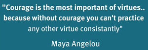 courage maya angelou